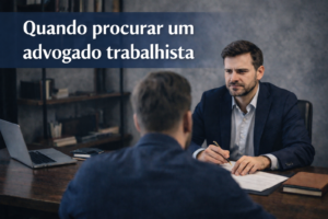 Quando procurar um advogado trabalhista