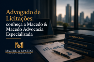 Advogado de Licitações: conheça a Macedo & Macedo Advocacia Especializada