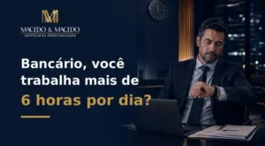 bancário, você trabalha mais de 6 horas por dia?